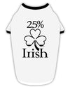25 Percent Irish - St Patricks Day Stylish Cotton Dog Shirt by TooLoud