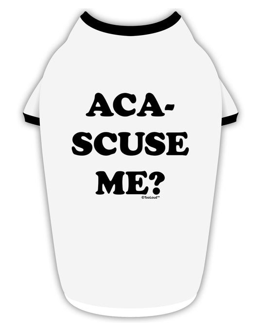 Aca-Scuse Me Stylish Cotton Dog Shirt-Dog Shirt-TooLoud-White-with-Black-Small-Davson Sales
