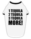1 Tequila 2 Tequila 3 Tequila More Stylish Cotton Dog Shirt by TooLoud-Dog Shirt-TooLoud-White-with-Black-Small-Davson Sales