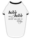 Love Isn't Love Until You Give It Away Stylish Cotton Dog Shirt-Dog Shirt-TooLoud-White-with-Black-Small-Davson Sales