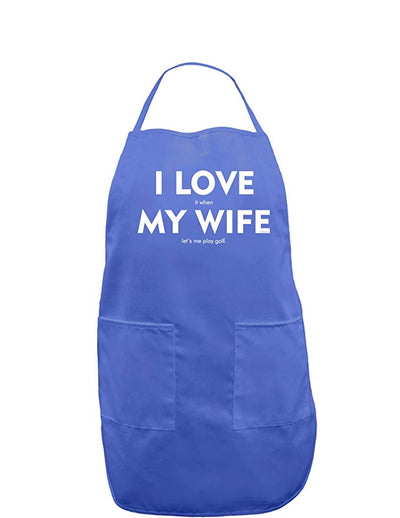 I Love It When My Wife Lets Me Play Golf Dark Adult Apron-Bib Apron-TooLoud-Faded Blue-One-Size-Davson Sales