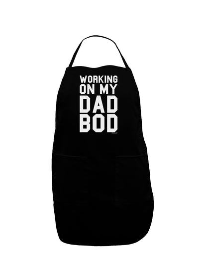 TooLoud Working On My Dad Bod Dark Adult Apron-Bib Apron-TooLoud-Black-One-Size-Davson Sales