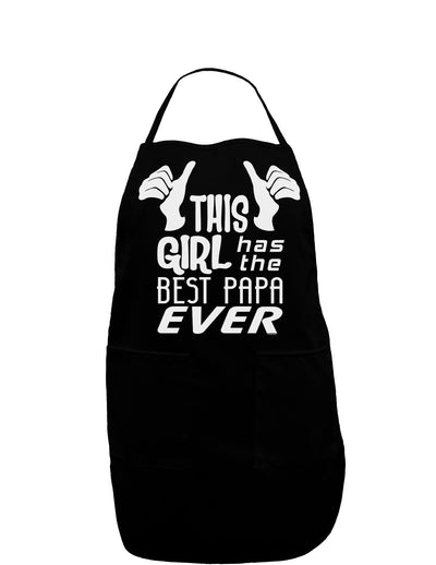 This Girl Has the Best Papa Ever Dark Adult Apron-Bib Apron-TooLoud-Black-One-Size-Davson Sales