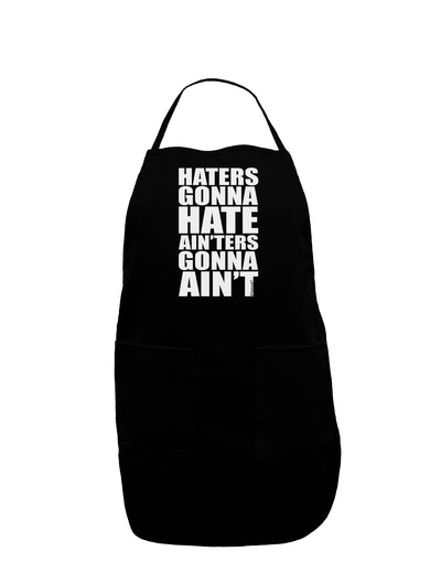 Haters Gonna Hate Ainters Gonna Aint Dark Adult Apron by TooLoud-Bib Apron-TooLoud-Black-One-Size-Davson Sales