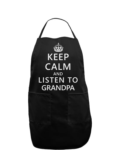 Keep Calm and Listen To Grandpa Dark Adult Apron-Bib Apron-TooLoud-Black-One-Size-Davson Sales