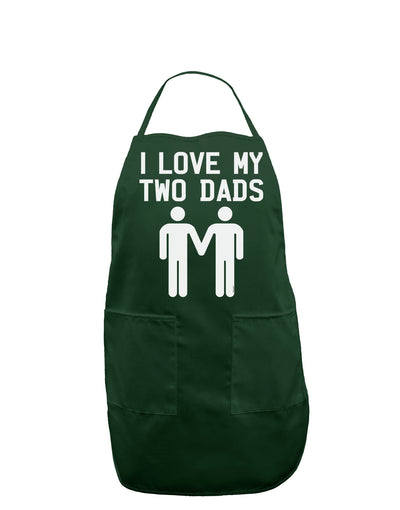 I Love My Two Dads Gay Fathers Dark Adult Apron-Bib Apron-TooLoud-Hunter-One-Size-Davson Sales