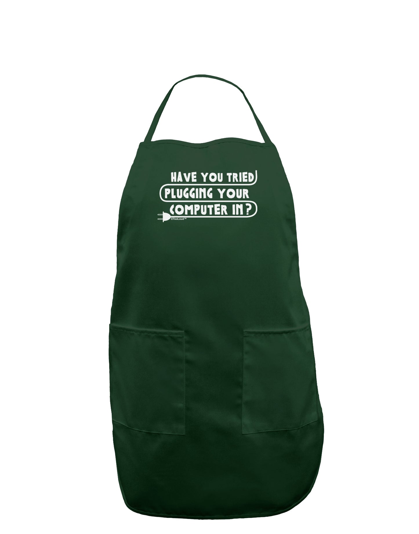 Plugging Your Computer In Dark Adult Apron-Bib Apron-TooLoud-Hunter-One-Size-Davson Sales