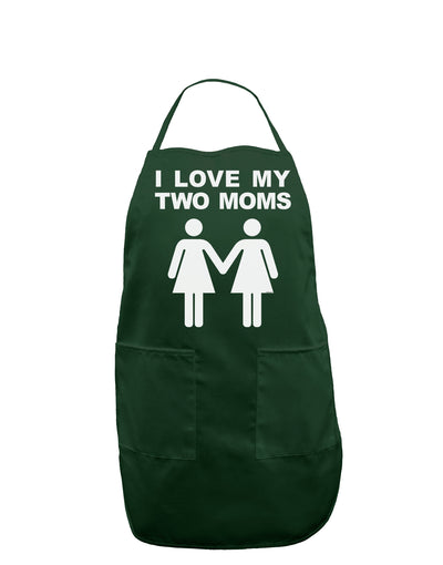 I Love My Two Moms Lesbian Mother Dark Adult Apron-Bib Apron-TooLoud-Hunter-One-Size-Davson Sales