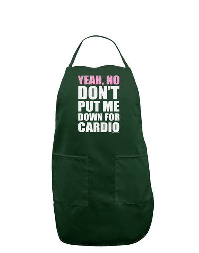 Yeah No Don't Put Me Down For Cardio Dark Adult Apron-Bib Apron-TooLoud-Hunter-One-Size-Davson Sales