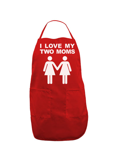 I Love My Two Moms Lesbian Mother Dark Adult Apron-Bib Apron-TooLoud-Red-One-Size-Davson Sales