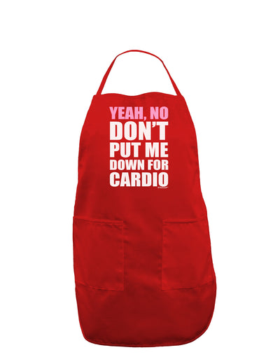 Yeah No Don't Put Me Down For Cardio Dark Adult Apron-Bib Apron-TooLoud-Red-One-Size-Davson Sales