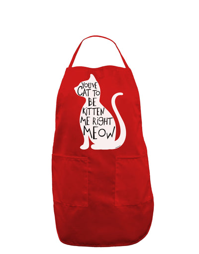 You've Cat To Be Kitten Me Right Meow Dark Adult Apron-Bib Apron-TooLoud-Red-One-Size-Davson Sales