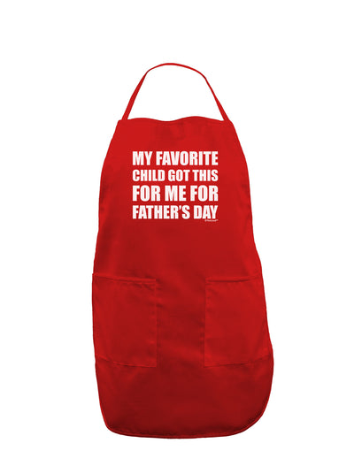 My Favorite Child Got This for Me for Father's Day Dark Adult Apron by TooLoud-Bib Apron-TooLoud-Red-One-Size-Davson Sales