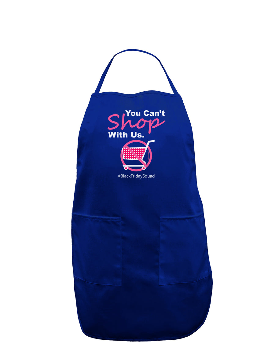 You Can't Shop With Us Dark Adult Apron-Bib Apron-TooLoud-Black-One-Size-Davson Sales