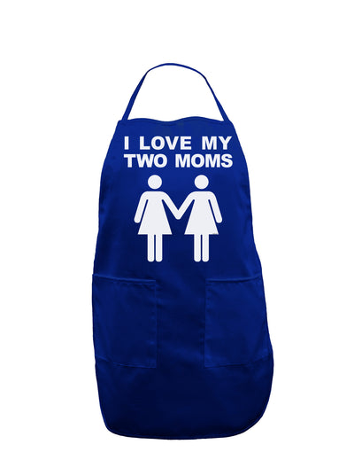 I Love My Two Moms Lesbian Mother Dark Adult Apron-Bib Apron-TooLoud-Royal Blue-One-Size-Davson Sales