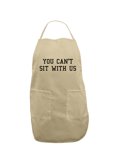 You Can't Sit With Us Text Adult Apron-Bib Apron-TooLoud-Stone-One-Size-Davson Sales