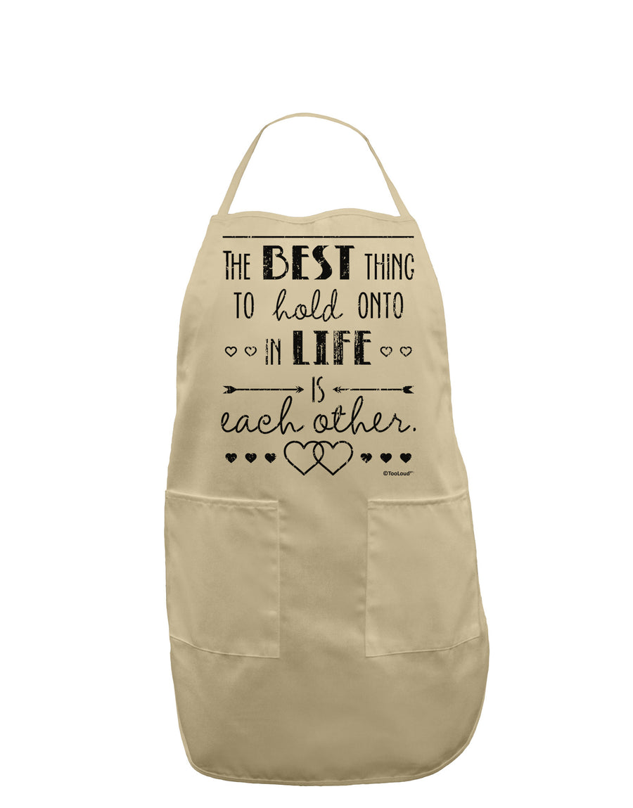 The Best Thing to Hold Onto in Life is Each Other - Distressed Adult Apron-Bib Apron-TooLoud-White-One-Size-Davson Sales