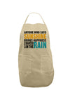 Anyone Who Says Sunshine Inspirational Quote Adult Apron-Bib Apron-TooLoud-Stone-One-Size-Davson Sales