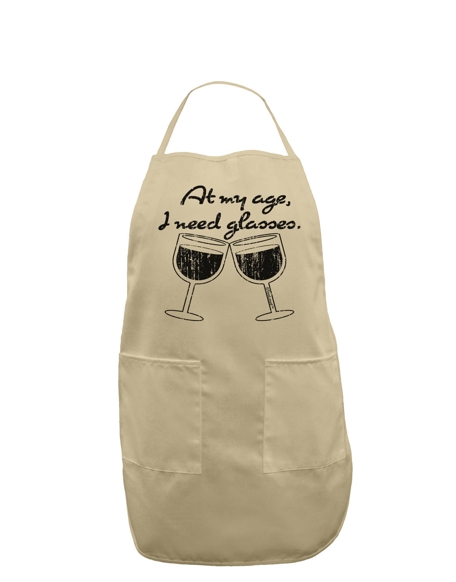 At My Age I Need Glasses - Wine Distressed Adult Apron by TooLoud-Bib Apron-TooLoud-White-One-Size-Davson Sales