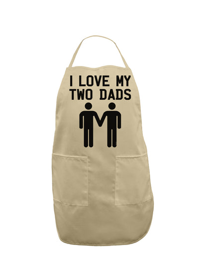 I Love My Two Dads Gay Fathers Adult Apron-Bib Apron-TooLoud-Stone-One-Size-Davson Sales