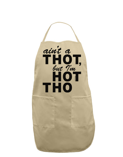 Ain't a THOT but I'm HOT THO Adult Apron-Bib Apron-TooLoud-Stone-One-Size-Davson Sales