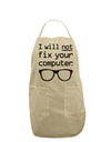 I Will Not Fix Your Computer Adult Apron-Bib Apron-TooLoud-Stone-One-Size-Davson Sales