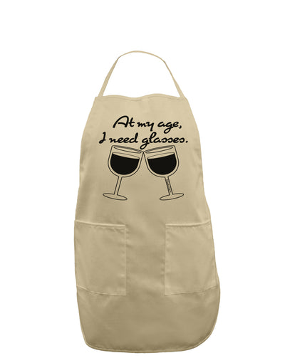 At My Age I Need Glasses - Wine Adult Apron by TooLoud-Bib Apron-TooLoud-Stone-One-Size-Davson Sales