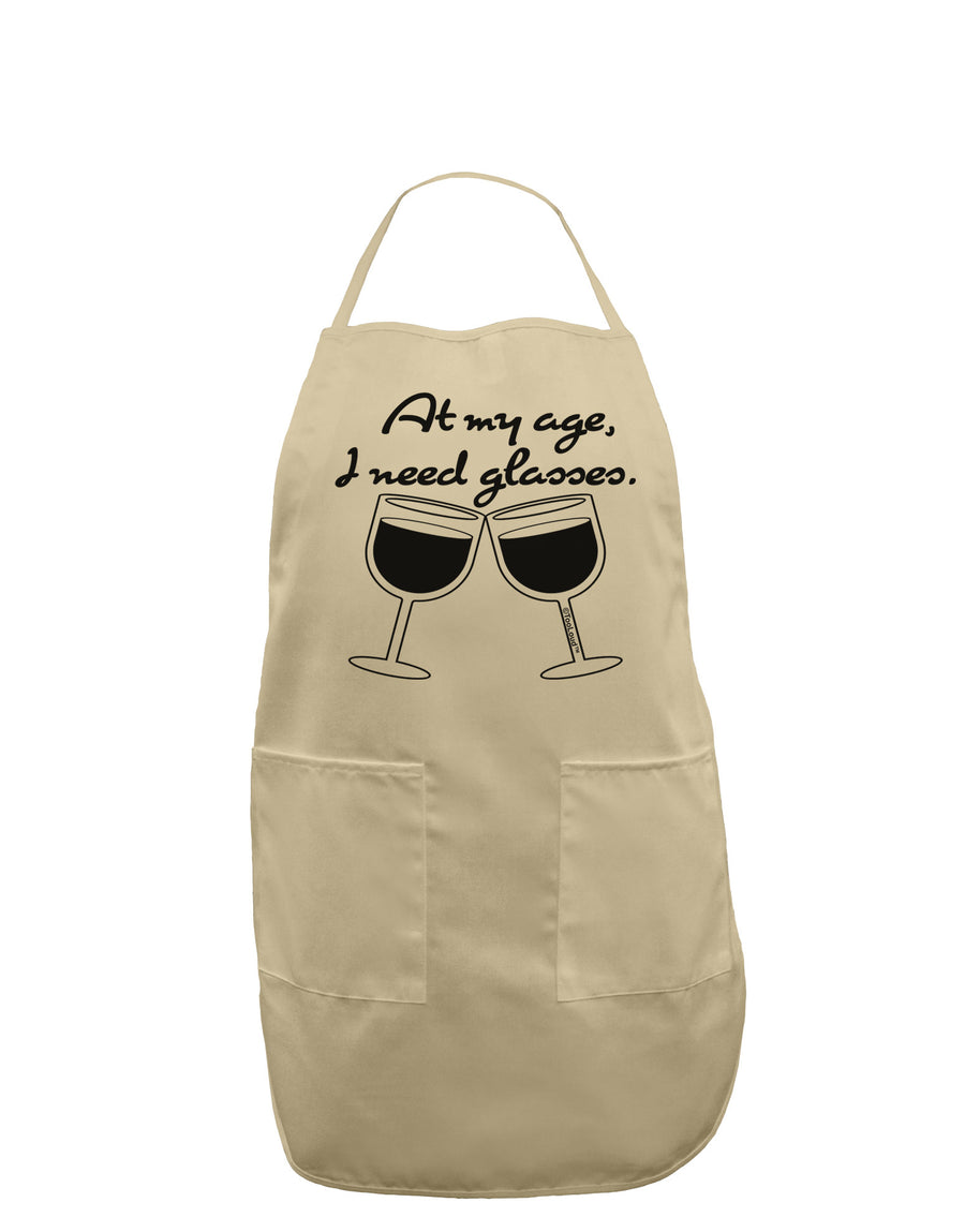 At My Age I Need Glasses - Wine Adult Apron by TooLoud-Bib Apron-TooLoud-White-One-Size-Davson Sales