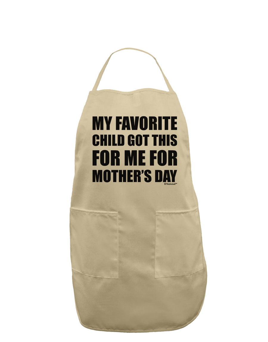 My Favorite Child Got This for Me for Mother's Day Adult Apron by TooLoud-Bib Apron-TooLoud-White-One-Size-Davson Sales