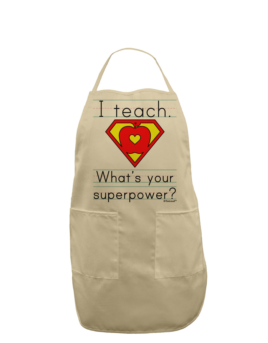 I Teach - What's Your Superpower Adult Apron-Bib Apron-TooLoud-White-One-Size-Davson Sales