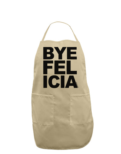 Bye Felicia Adult Apron-Bib Apron-TooLoud-Stone-One-Size-Davson Sales