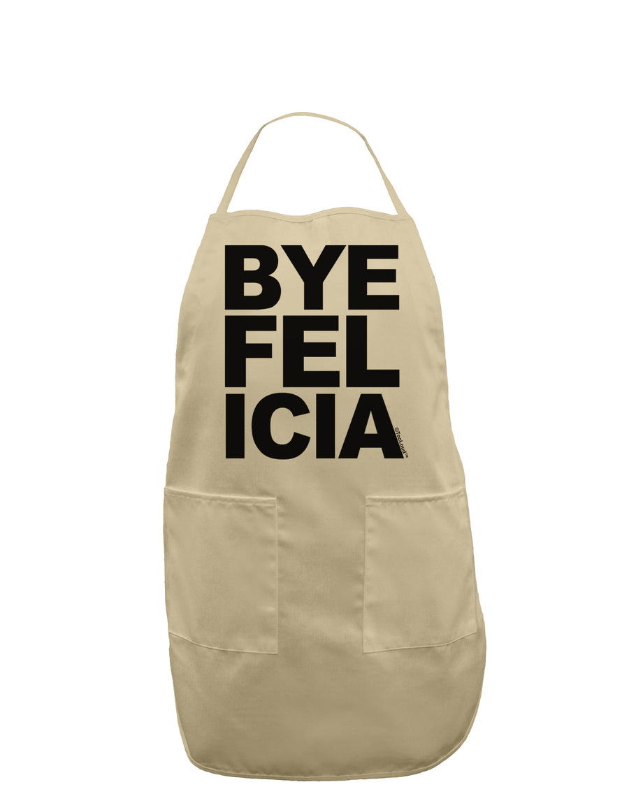 Bye Felicia Adult Apron-Bib Apron-TooLoud-White-One-Size-Davson Sales