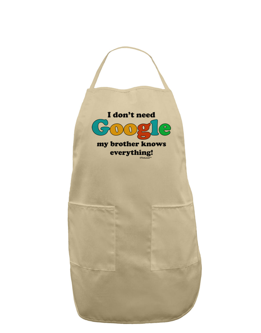 I Don't Need Google - Brother Adult Apron-Bib Apron-TooLoud-White-One-Size-Davson Sales