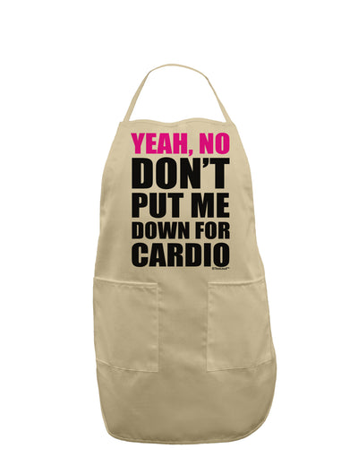 Yeah No Don't Put Me Down For Cardio Adult Apron-Bib Apron-TooLoud-Stone-One-Size-Davson Sales