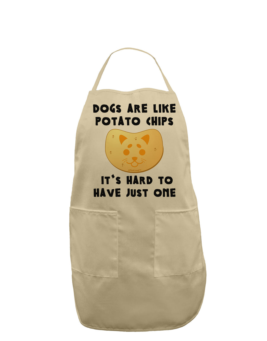 Dogs Are Like Potato Chips Adult Apron-Bib Apron-TooLoud-White-One-Size-Davson Sales