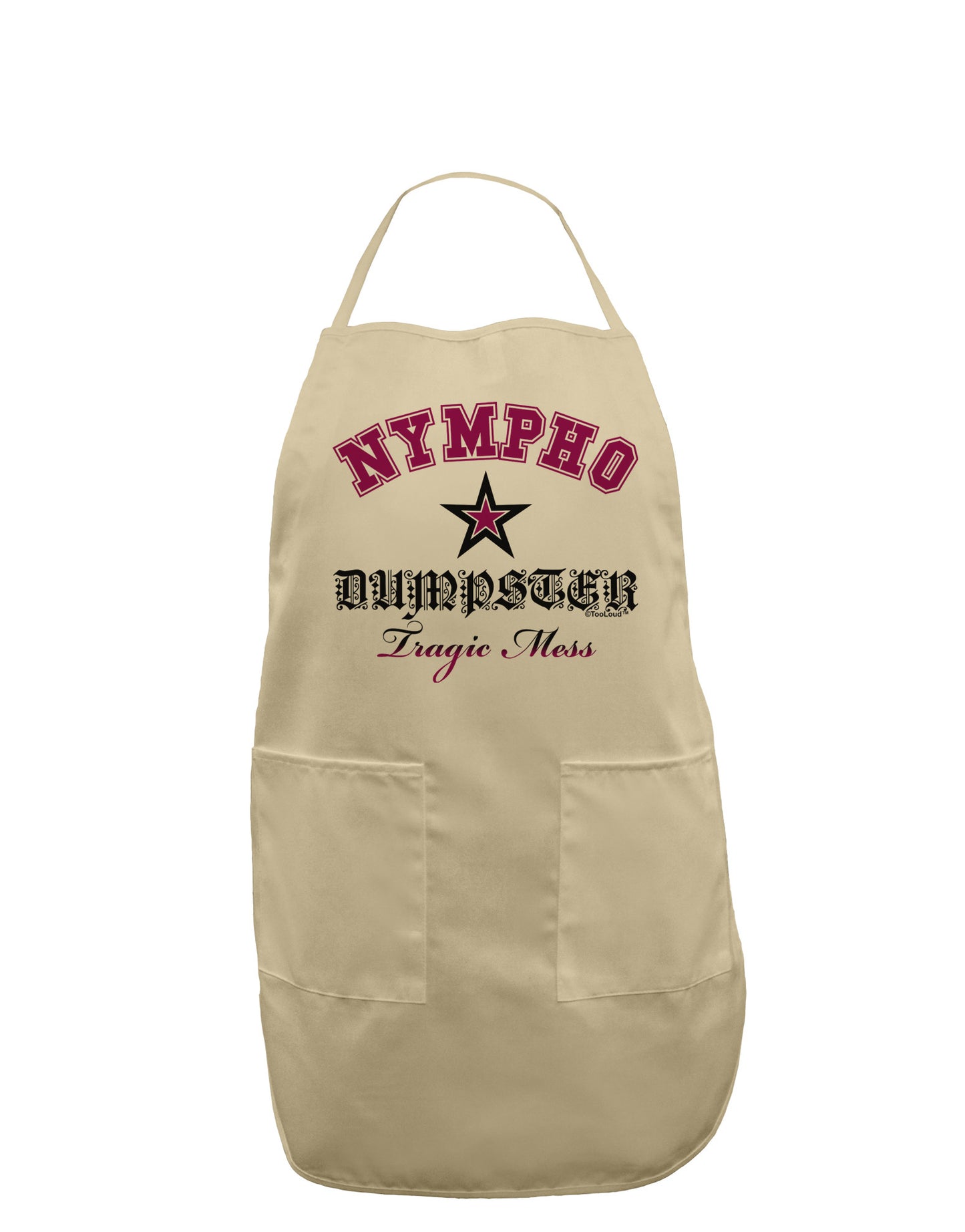 Nympho Dumpster Tragic Mess Adult Apron by-Bib Apron-TooLoud-Stone-One-Size-Davson Sales