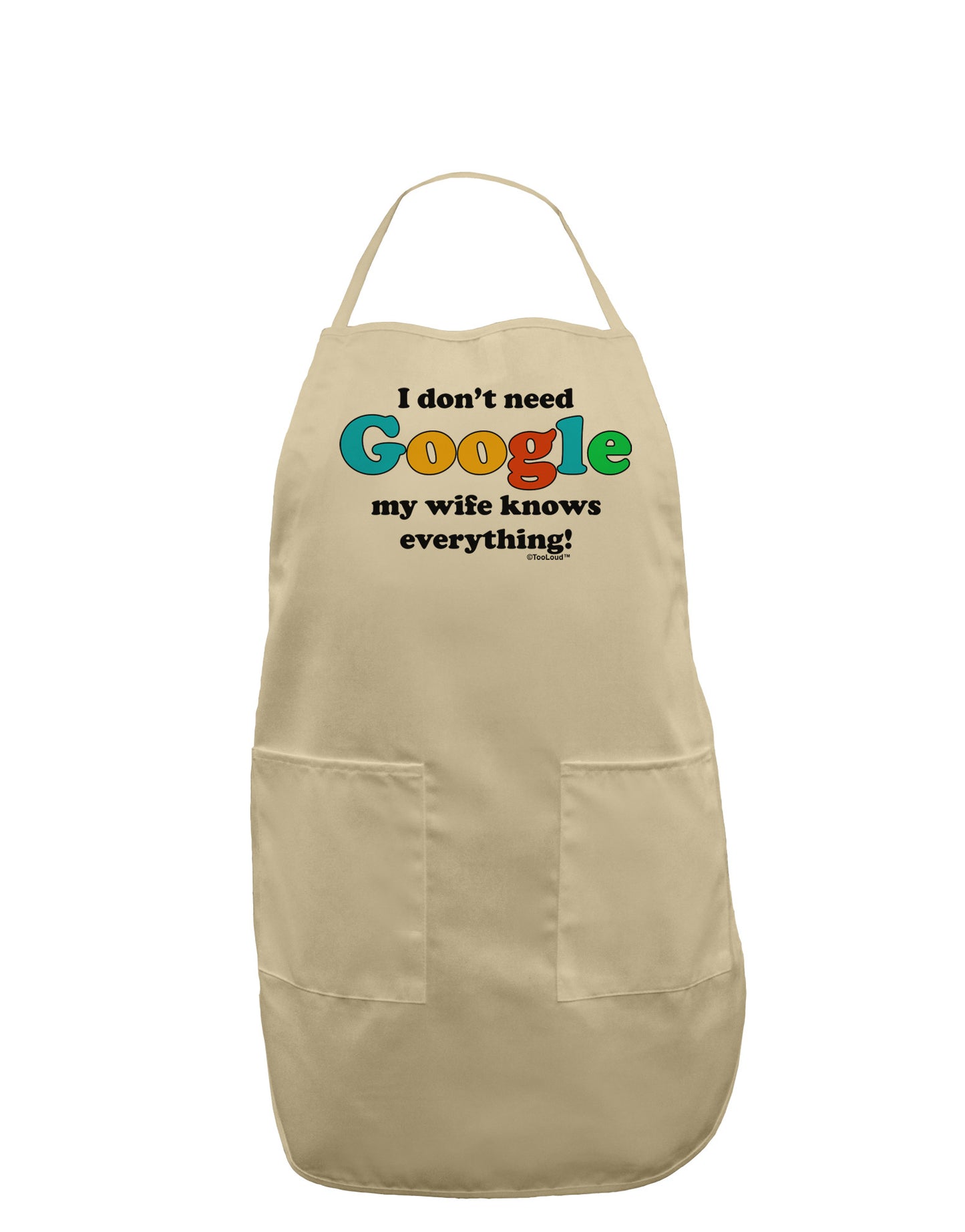 I Don't Need Google - Wife Adult Apron-Bib Apron-TooLoud-Stone-One-Size-Davson Sales