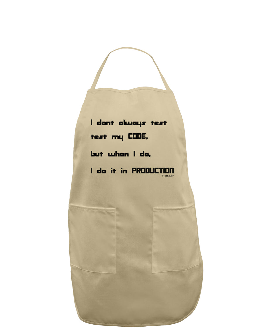 I Don't Always Test My Code Funny Quote Adult Apron by TooLoud-Bib Apron-TooLoud-White-One-Size-Davson Sales