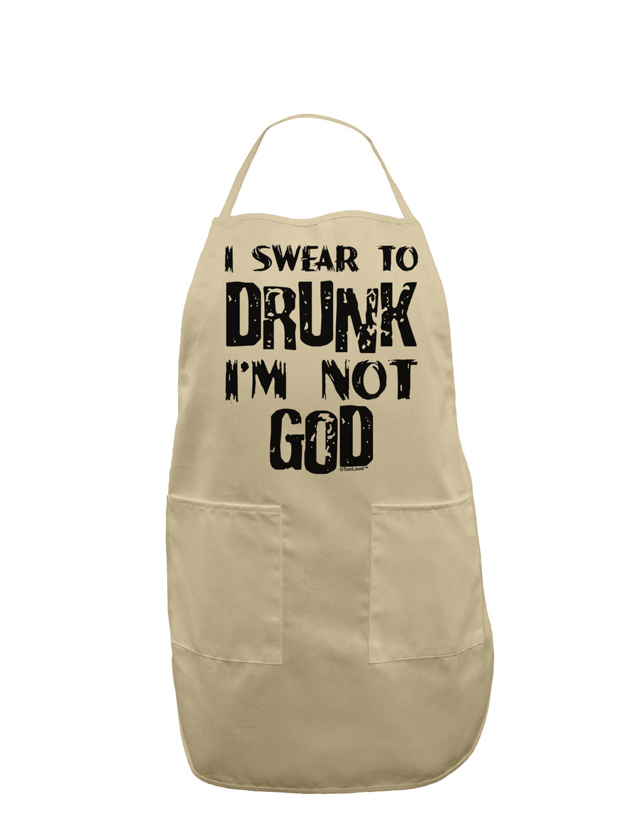 I swear to DRUNK I'm not GOD Adult Apron-Bib Apron-TooLoud-White-One-Size-Davson Sales