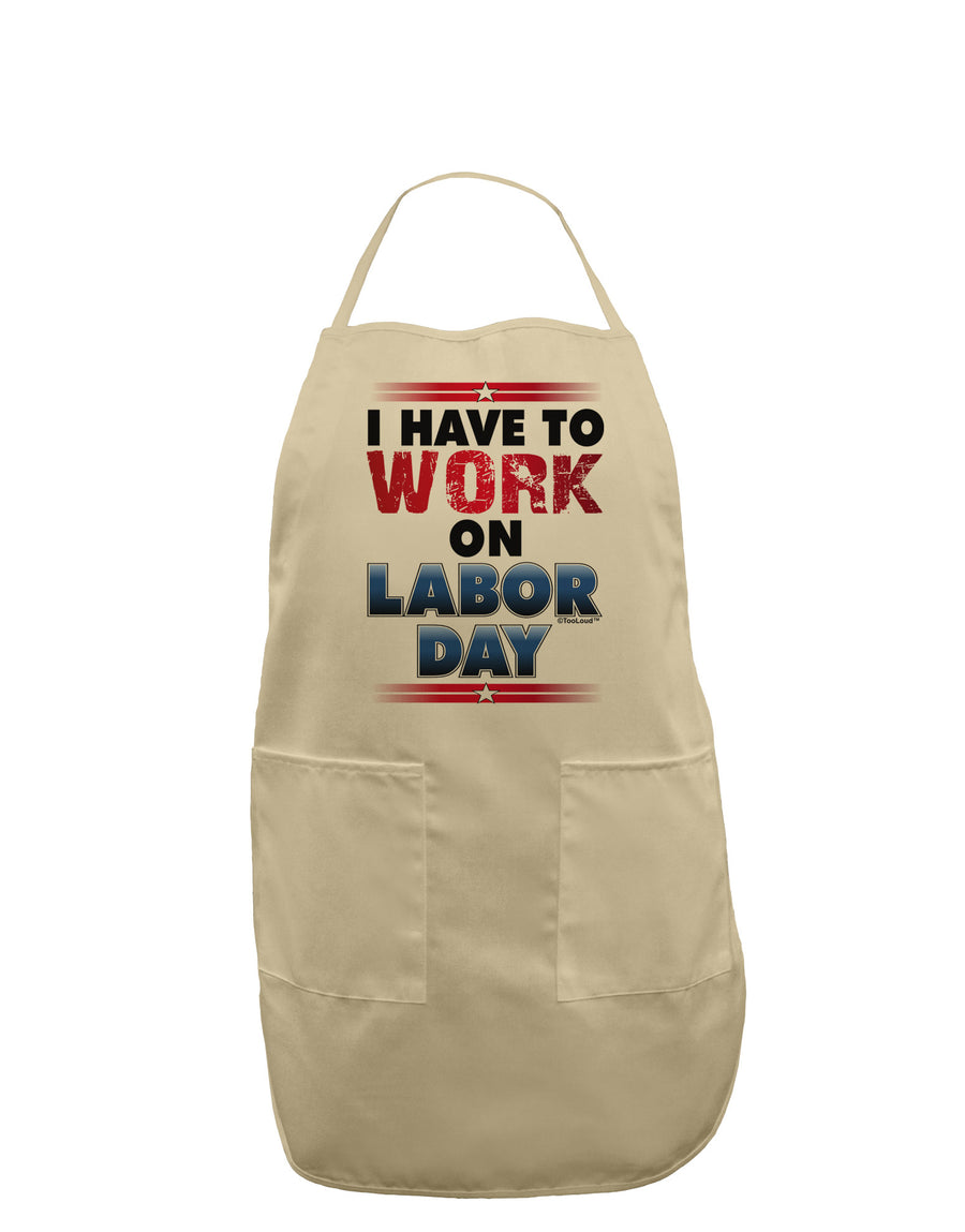 Work On Labor Day Adult Apron-Bib Apron-TooLoud-White-One-Size-Davson Sales