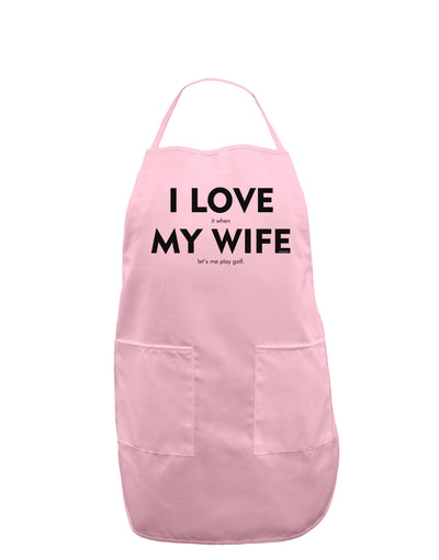 I Love It When My Wife Lets Me Play Golf Adult Apron-Bib Apron-TooLoud-Light-Pink-One-Size-Davson Sales