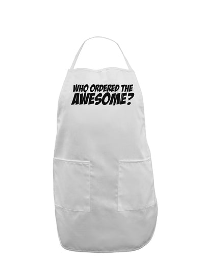 Who Ordered The Awesome Adult Apron by TooLoud-Bib Apron-TooLoud-White-One-Size-Davson Sales