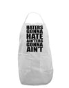 Haters Gonna Hate Ainters Gonna Aint Adult Apron by TooLoud-Bib Apron-TooLoud-White-One-Size-Davson Sales