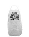 They Hate Us Cuz They Ain't Us Adult Apron by TooLoud-Bib Apron-TooLoud-White-One-Size-Davson Sales