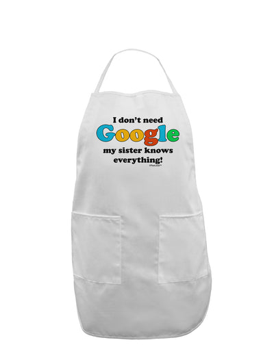 I Don't Need Google - Sister Adult Apron-Bib Apron-TooLoud-White-One-Size-Davson Sales