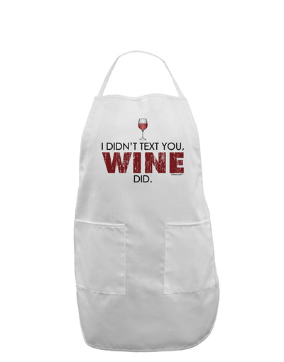 I Didn't Text You - Wine Adult Apron-Bib Apron-TooLoud-White-One-Size-Davson Sales