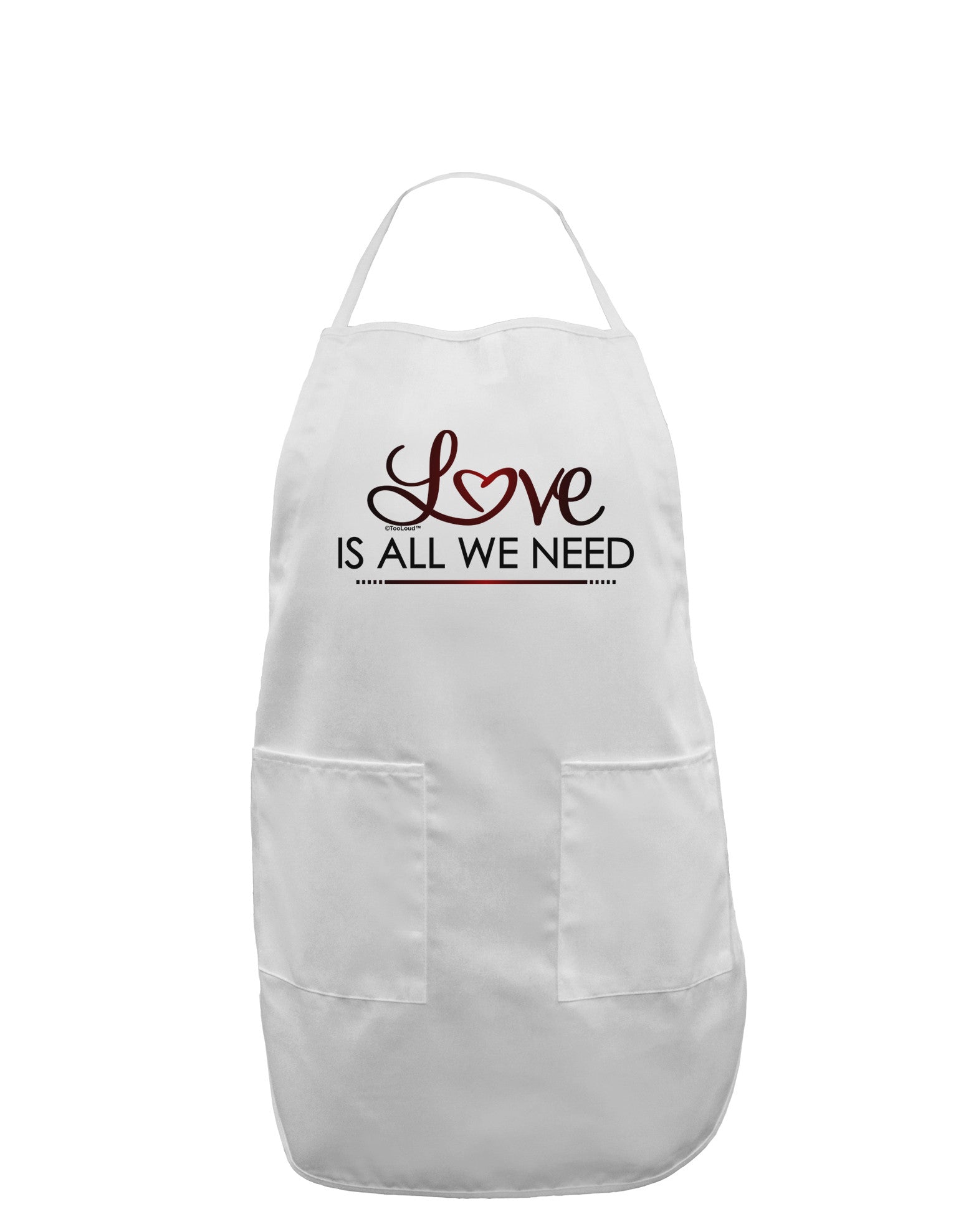 Love Is All We Need Adult Apron-Bib Apron-TooLoud-White-One-Size-Davson Sales