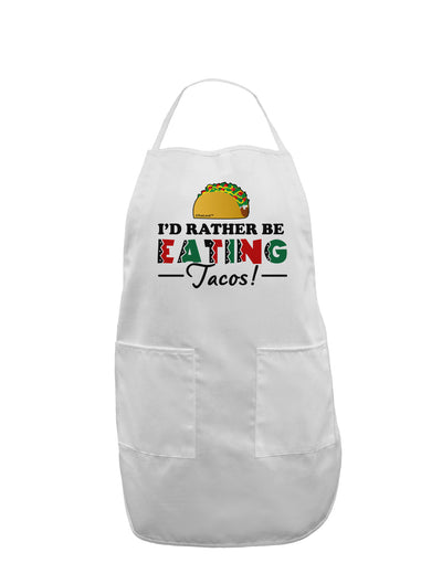 I'd Rather - Tacos Adult Apron-Bib Apron-TooLoud-White-One-Size-Davson Sales