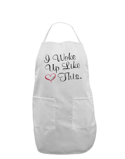 I Woke Up Like This Adult Apron-Bib Apron-TooLoud-White-One-Size-Davson Sales