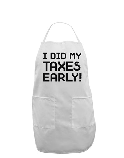 I Did My Taxes Early Adult Apron-Bib Apron-TooLoud-White-One-Size-Davson Sales